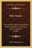 Bible Studies for Normal Classes, Assemblies, Bible Students, and Sunday-School Teachers - Primary Source Edition 1437481159 Book Cover