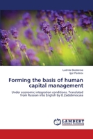 Forming the basis of human capital management: Under economic integration conditions. Translated from Russian into English by O.Zadobrivscaia 3659978116 Book Cover