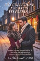 UNA COLLEZIONE NATALIZIO VITTORIANA: 13 dolci storie d'amore storiche, di speranza, magia invernale e commoventi tradizioni natalizie (Italian Edition) B0G5HB6QZH Book Cover
