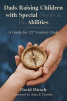 Dads Raising Children with Special Needs & Disabilities : A Guide for 21st Century Dads 1956897798 Book Cover