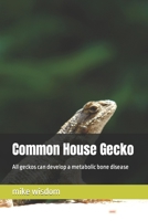 Common House Gecko: All geckos can develop a metabolic bone disease B0BC6CJTLQ Book Cover