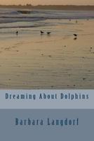 Dreaming about Dolphins 1496129121 Book Cover