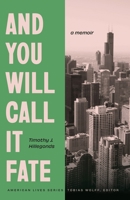 And You Will Call It Fate: A Memoir (American Lives) 1496246233 Book Cover