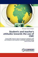 Student's and teacher's attitudes towards the use of CMC 3845405716 Book Cover