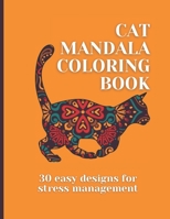 Cat Mandala Coloring Book: 30 Easy Designs for Stress Management; Anti-Stress Mandala Coloring Book for Adults or Teens 8.5 x 11 inch format B08RR3647Q Book Cover