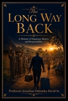 A Long Way Back: Between Diaspora and Ancestry, a Memoir of Return, Responsibility, and Restoration B0GVZ8NNN4 Book Cover