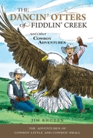 The Dancing Otters of Fiddlin' Creek and Other Cowboy Adventures 1665302283 Book Cover