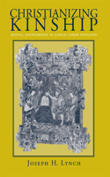 Christianizing Kinship: Ritual Sponsorship in Anglo-Saxon England 0801435277 Book Cover