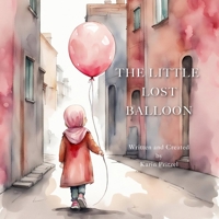 THE LITTLE LOST BALLOON: A gentle tale of hope, courage, and finding home B0FV8C18N3 Book Cover