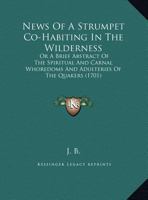 News Of A Strumpet Co-Habiting In The Wilderness: Or A Brief Abstract Of The Spiritual And Carnal Whoredoms And Adulteries Of The Quakers (1701) 1120655145 Book Cover