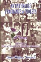 An Untenable Fragrance of Violets, A Trilogy: Once More Into the Breach 1475017596 Book Cover