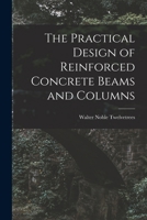 The Practical Design of Reinforced Concrete Beams and Columns 1018084533 Book Cover