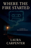 Where The Fire Started B0FXJ8WRQY Book Cover