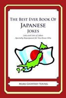 The Best Ever Book of Japanese Jokes: Lots and Lots of Jokes Specially Repurposed for You-Know-Who 1469917963 Book Cover