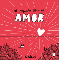 El pequeño libro del amor / The Little Book of Love (Spanish Edition) 8466677380 Book Cover