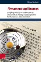 Firmament Und Kosmos: Schopfungstheologie Im Denkhorizont Des Alten Orients ALS Prototyp Eines Dialogmodells Fur Theologie Und Naturwissensc 3525568738 Book Cover