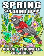 Spring Coloring Book Color By Number For Adults: Art Therapy, Relaxing Pages With Blooming Gardens, Country Scenes, Nature, And Many More! B08Z2NV49G Book Cover