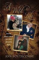 A Wild Life: Healing Animals with an Open Mind and Loving Heart 1935359703 Book Cover