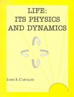 Life: Its Physics and Dynamics 156167821X Book Cover