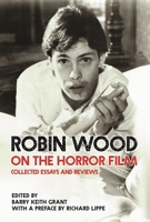 Robin Wood on the Horror Film: Collected Essays and Reviews 0814345239 Book Cover