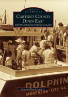 Carteret County Down East with Photgraphs by Reginald Lewis 073850629X Book Cover