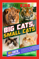 TIME for Kids: Big Cats, Small Cats: 101 Cats You Need to Know! 0593891406 Book Cover