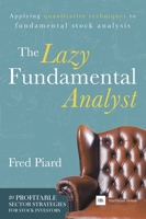 The Lazy Fundamental Analyst: Applying Quantitative Techniques to Fundamental Stock Analysis 0857193961 Book Cover