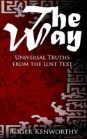 The Way: Universal Truths from the Lost Text 1537542354 Book Cover