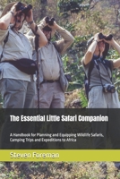 The Essential Little Safari Companion: A Handbook for Planning and Equipping Wildlife Safaris, Camping Trips and Expeditions to Africa 1507721994 Book Cover