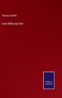 Live While You Live 1104247224 Book Cover