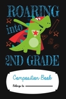 Roaring Into Second Grade Composition Book Ruled: 120 Page 6 x 9 169277963X Book Cover