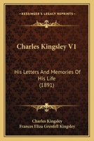 Charles Kingsley: Letters and Memories of His Life 1179004590 Book Cover