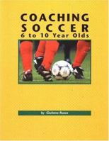Coaching Soccer 6-10 Year Olds 1890946311 Book Cover