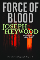 Force of Blood: A Woods Cop Mystery 0762781238 Book Cover