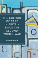The Culture of Care in Britain since the Second World War 1529248175 Book Cover
