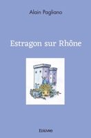 Estragon sur Rhône (French Edition) 2414480173 Book Cover