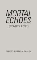 Mortal Echoes (Reality Lost) 1438931468 Book Cover
