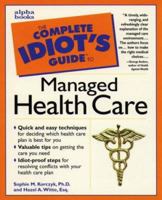 Complete Idiot's Guide to Managed Health Care (The Complete Idiot's Guide) 0028621654 Book Cover