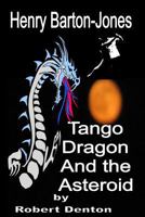 Henry Barton-Jones Tango Dragon and the Asteroid: The Ice Dragon Master Dynasty 171921736X Book Cover