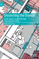 Dissecting the Danchi: Inside Japan’s Largest Postwar Housing Experiment 9811684596 Book Cover