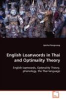 English Loanwords in Thai and Optimality Theory: English loanwords, Optimality Theory, phonology, the Thai language 3639101340 Book Cover