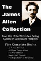As A Man Thinketh / The Way of Peace / Above Life's Turmoil / All these Things Added / Eight Pillars of Prosperity 1935785354 Book Cover