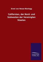 Californien, Der Nord-Und S�dwesten Der Vereinigten Staaten in Schilderungen (Classic Reprint) 1016393628 Book Cover