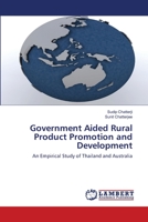 Government Aided Rural Product Promotion and Development: An Empirical Study of Thailand and Australia 6203579734 Book Cover