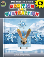 Practice to Learn: Addition and Subtraction (Gr. 1-2) 1420682245 Book Cover