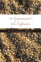 An Epigrammatist's Epic Edification 1490740775 Book Cover
