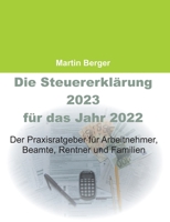 Die Steuererklärung 2023 für das Jahr 2022: Der Praxisratgeber für Arbeitnehmer, Beamte, Rentner und Familien 3734713129 Book Cover