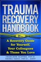 Trauma Recovery Handbook: A Recovery Guide For Yourself, Your Colleagues & Those You Love 0991355407 Book Cover