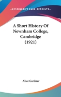 A Short History Of Newnham College, Cambridge 1542960193 Book Cover