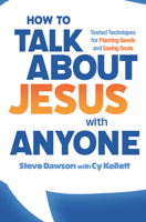 How to Talk About Jesus with Anyone- Tested Techniques for Planting Seeds and Saving Souls 1683574001 Book Cover
